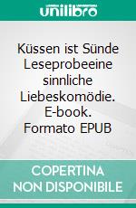 Küssen ist Sünde Leseprobeeine sinnliche Liebeskomödie. E-book. Formato EPUB ebook