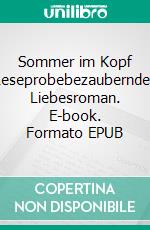 Sommer im Kopf Leseprobebezaubernder Liebesroman. E-book. Formato EPUB ebook