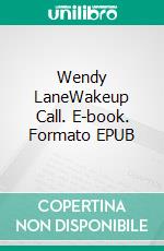 Wendy LaneWakeup Call. E-book. Formato EPUB ebook