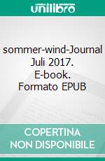 sommer-wind-Journal Juli 2017. E-book. Formato EPUB ebook