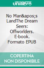 No Man's LandThe Dream Seers: Offworlders. E-book. Formato EPUB ebook
