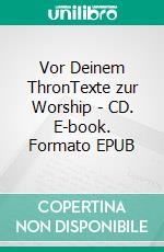 Vor Deinem ThronTexte zur Worship - CD. E-book. Formato EPUB ebook