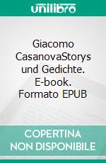 Giacomo CasanovaStorys und Gedichte. E-book. Formato EPUB ebook