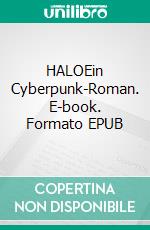 HALOEin Cyberpunk-Roman. E-book. Formato EPUB ebook