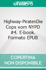 Highway-PiratenDie Cops vom NYPD #4. E-book. Formato EPUB ebook
