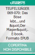 TEUFELSJÄGER 069-070: Das Böse lebt...und "Der Magier". E-book. Formato EPUB ebook