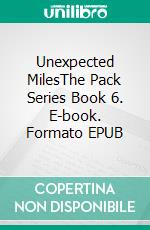 Unexpected MilesThe Pack Series Book 6. E-book. Formato EPUB ebook