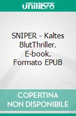 SNIPER - Kaltes BlutThriller. E-book. Formato EPUB ebook