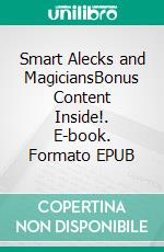 Smart Alecks and MagiciansBonus Content Inside!. E-book. Formato EPUB ebook