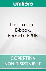 Lost to Him. E-book. Formato EPUB ebook