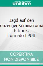 Jagd auf den KronzeugenKriminalroman. E-book. Formato EPUB ebook