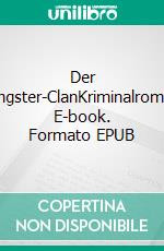 Der Gangster-ClanKriminalroman. E-book. Formato EPUB ebook
