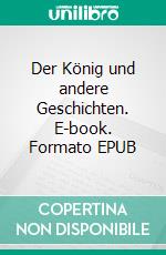 Der König und andere Geschichten. E-book. Formato EPUB ebook