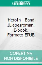 HeroIn - Band 1Liebesroman. E-book. Formato EPUB ebook