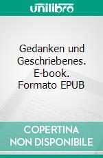 Gedanken und Geschriebenes. E-book. Formato EPUB ebook