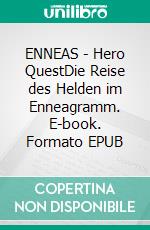 ENNEAS - Hero QuestDie Reise des Helden im Enneagramm. E-book. Formato EPUB ebook