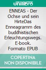 ENNEAS - Der Ochse und sein HirteDas Enneagramm des buddhistischen Erleuchtungswegs. E-book. Formato EPUB ebook