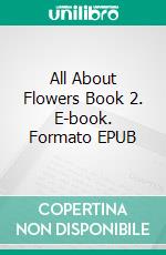 All About Flowers Book 2. E-book. Formato EPUB ebook