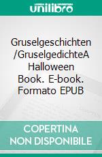 Gruselgeschichten /GruselgedichteA Halloween Book. E-book. Formato EPUB ebook