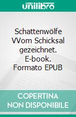 Schattenwölfe VVom Schicksal gezeichnet. E-book. Formato EPUB ebook