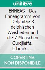 ENNEAS - Das Enneagramm von DelphiDie 3 delphischen Weisheiten und die 7 Menschen Gurdjieffs. E-book. Formato EPUB ebook