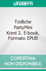 Tödliche PartyMini Krimi 2. E-book. Formato EPUB ebook