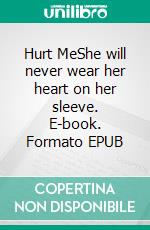 Hurt MeShe will never wear her heart on her sleeve. E-book. Formato EPUB ebook
