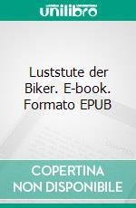 Luststute der Biker. E-book. Formato EPUB ebook