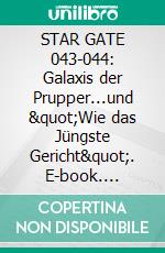 STAR GATE 043-044: Galaxis der Prupper...und "Wie das Jüngste Gericht". E-book. Formato EPUB ebook
