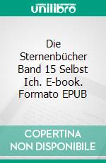 Die Sternenbücher Band 15  Selbst Ich. E-book. Formato EPUB ebook