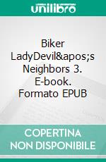 Biker LadyDevil's Neighbors 3. E-book. Formato EPUB ebook