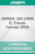 DAMIEN: DAS OMEN II. E-book. Formato EPUB ebook