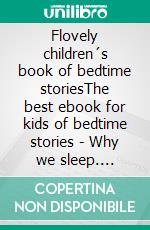 Flovely children´s book of bedtime storiesThe best ebook for kids of bedtime stories - Why we sleep. E-book. Formato EPUB ebook