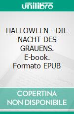 HALLOWEEN - DIE NACHT DES GRAUENS. E-book. Formato EPUB ebook