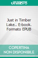 Just in Timber Lake.. E-book. Formato EPUB ebook