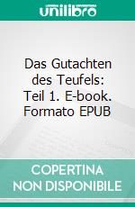 Das Gutachten des Teufels: Teil 1. E-book. Formato EPUB ebook