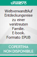 WeltverwandtAuf Entdeckungsreise zu einer verstreuten Familie. E-book. Formato EPUB ebook
