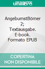 AngebumstBörner 2; Textausgabe. E-book. Formato EPUB ebook