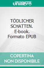 TÖDLICHER SCHATTEN. E-book. Formato EPUB ebook