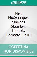 Mein MioSonniges Sinniges Skurriles. E-book. Formato EPUB ebook
