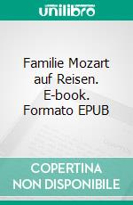 Familie Mozart auf Reisen. E-book. Formato EPUB ebook