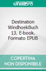 Destination WindhoekBuch 13. E-book. Formato EPUB ebook