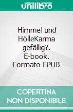 Himmel und HölleKarma gefällig?. E-book. Formato EPUB ebook