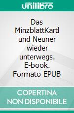 Das MinzblattKartl und Neuner wieder unterwegs. E-book. Formato EPUB ebook