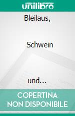 Bleilaus,                      Schwein                   und YetiHeiteres aus dem Journalistenleben. E-book. Formato EPUB ebook