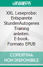 XXL Leseprobe: Entspannte StundenAutogenes Training anleiten. E-book. Formato EPUB ebook