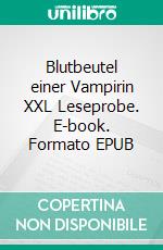 Blutbeutel einer Vampirin XXL Leseprobe. E-book. Formato EPUB ebook