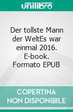 Der tollste Mann der WeltEs war einmal 2016. E-book. Formato EPUB ebook