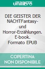 DIE GEISTER DER NACHTFantasy- und Horror-Erzählungen. E-book. Formato EPUB ebook
