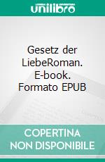 Gesetz der LiebeRoman. E-book. Formato EPUB ebook